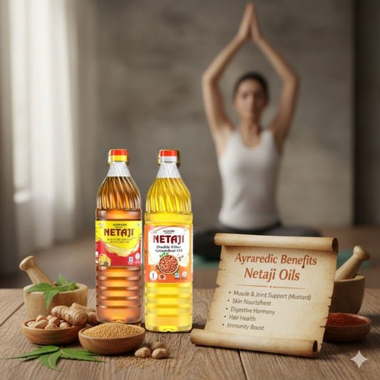 Ayurvedic benefits of Netaji Mustard Oil & Netaji Groundnut Oil