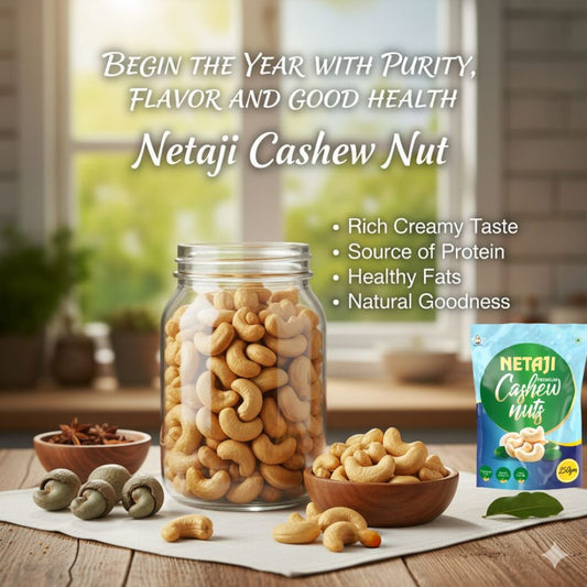 Begin the Year with purity, Flavor and Good Health with Netaji Cashew Nut